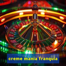 creme mania franquia